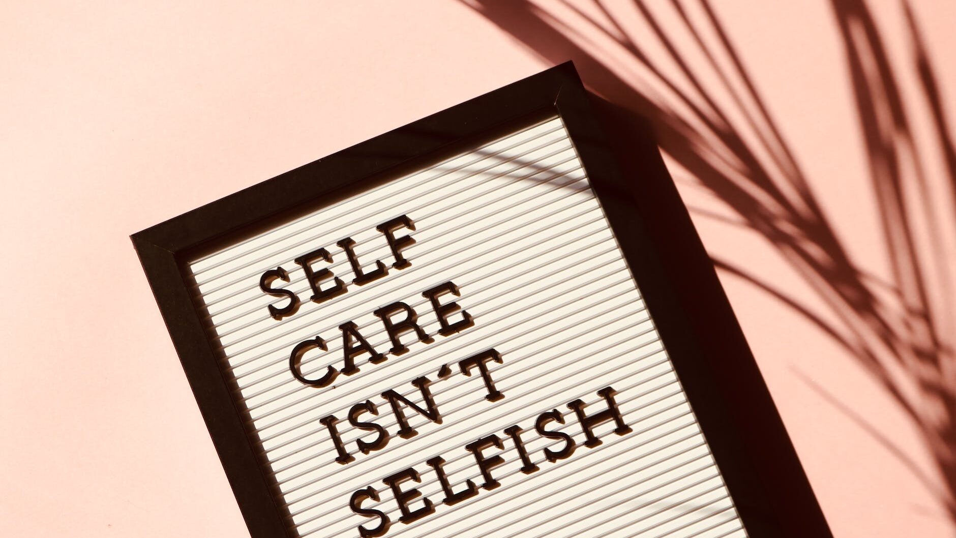 self care isn t selfish signage
