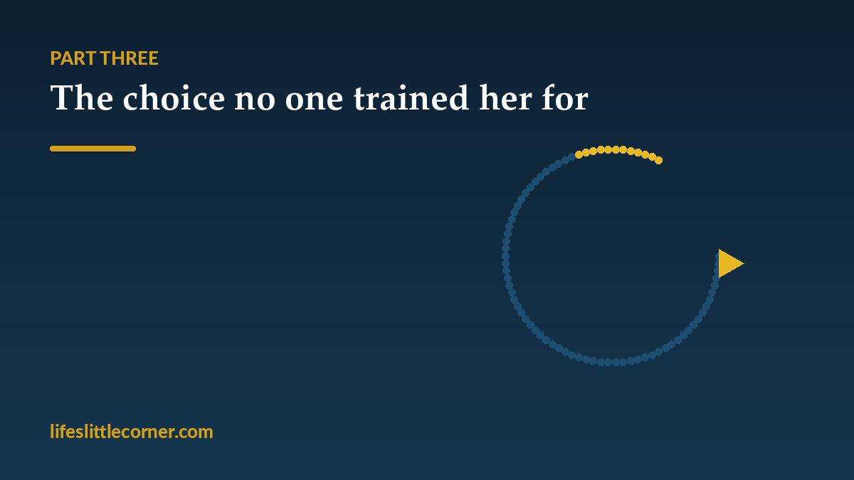 The choice no one trained her for