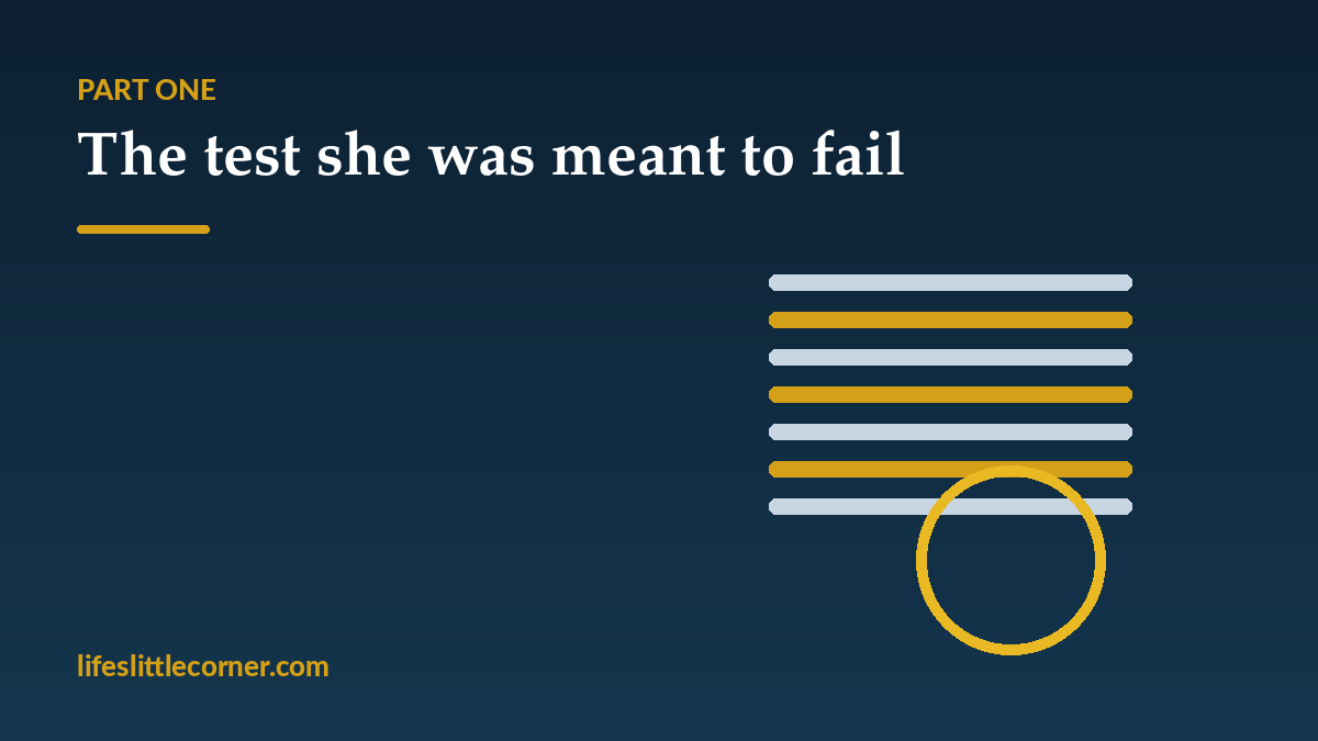 The test she was meant to fail
